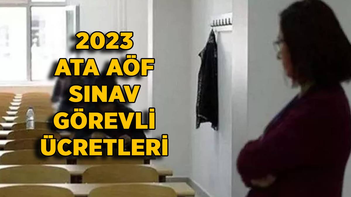 2023 ATA AÖF sınav görevli ücretleri | Gözetmen-Yedek Gözetmen-Salon Başkanı (Atatürk Üniversitesi)