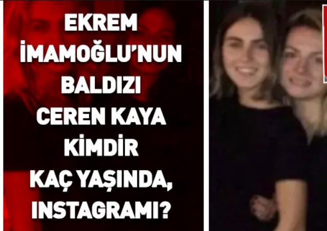 Ekrem İmamoğlu’nun baldızı Ceren Kaya kimdir, kaç yaşında, Instagramı?